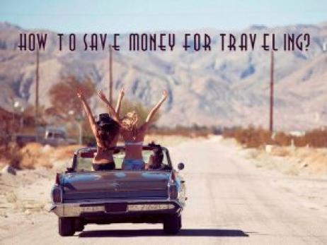 How to Save Money for Traveling?